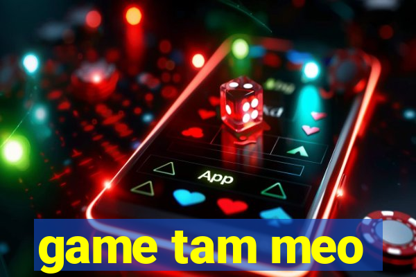 game tam meo