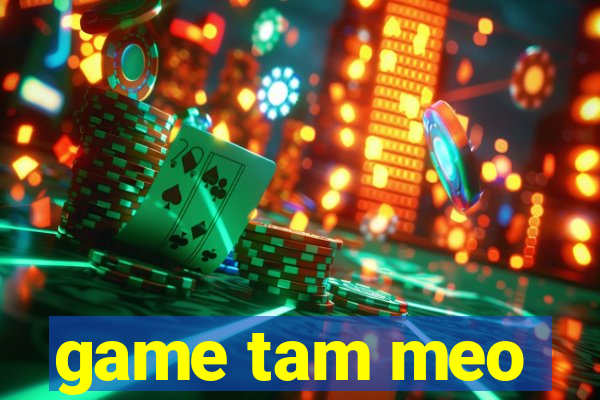 game tam meo