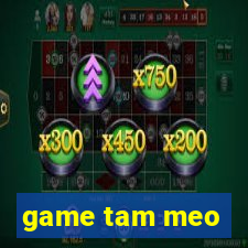 game tam meo