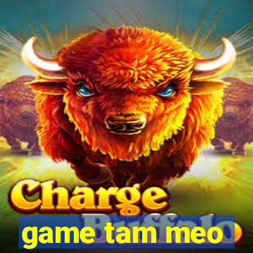 game tam meo