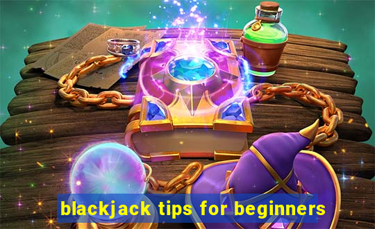 blackjack tips for beginners