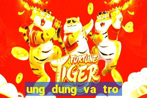 ung dung va tro choi cua toi