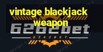 vintage blackjack weapon