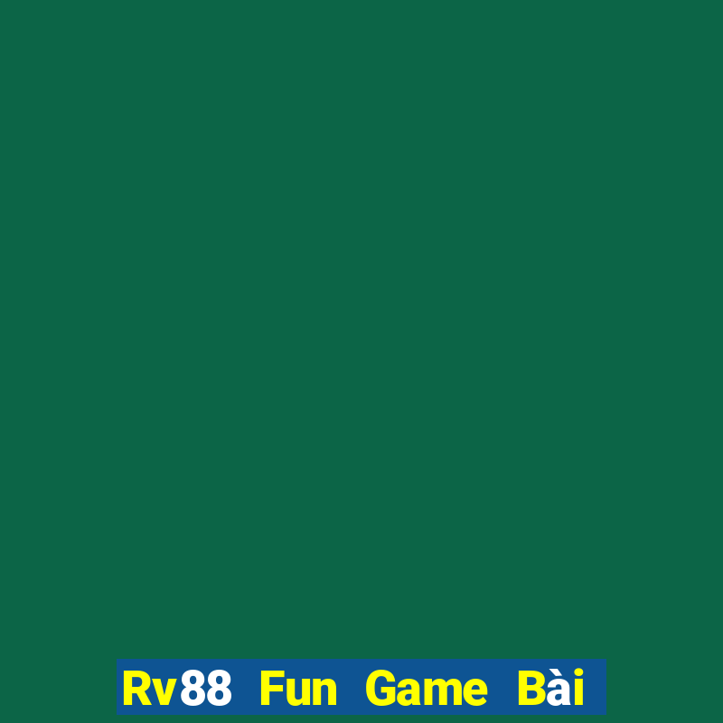 Rv88 Fun Game Bài Khuyến Mãi