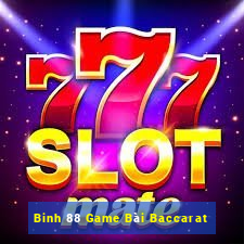 Binh 88 Game Bài Baccarat