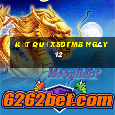 kết quả XSDTMB ngày 12