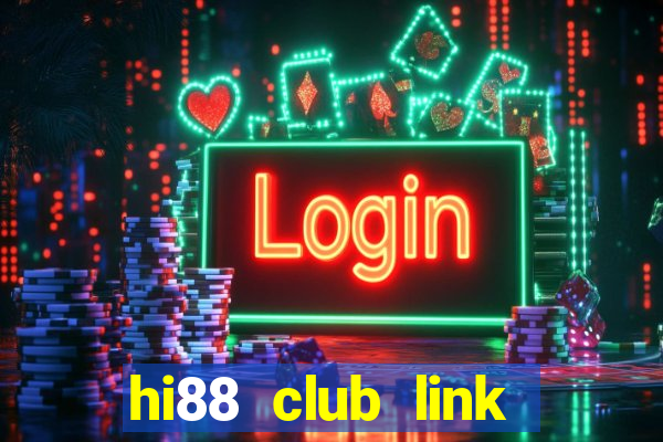 hi88 club link đăng nhập