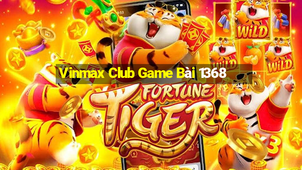 Vinmax Club Game Bài 1368