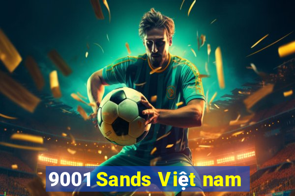 9001 Sands Việt nam