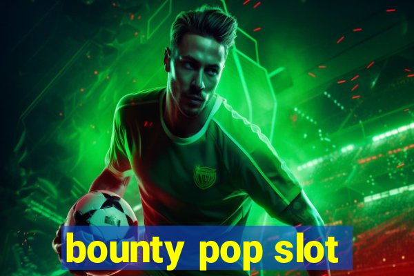 bounty pop slot