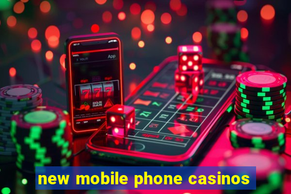 new mobile phone casinos