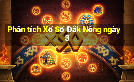 Phân tích Xổ Số Đắk Nông ngày 3