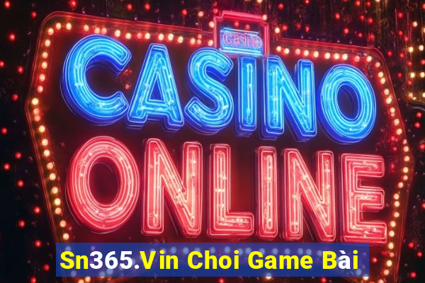 Sn365.Vin Choi Game Bài