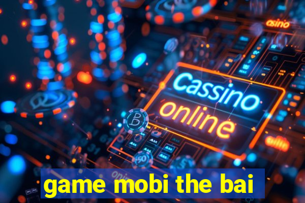 game mobi the bai