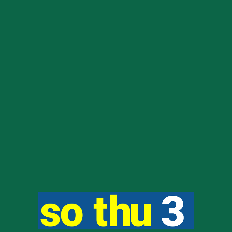 so thu 3