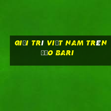 Giải trí Việt nam trên đảo Bari