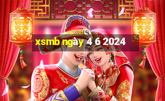 xsmb ngày 4 6 2024