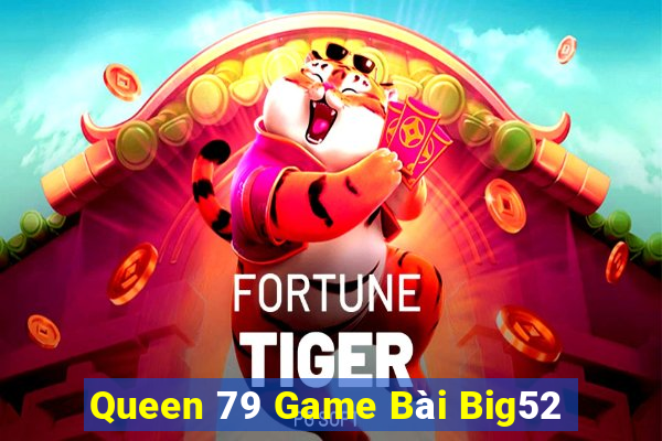 Queen 79 Game Bài Big52