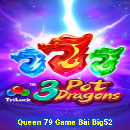 Queen 79 Game Bài Big52