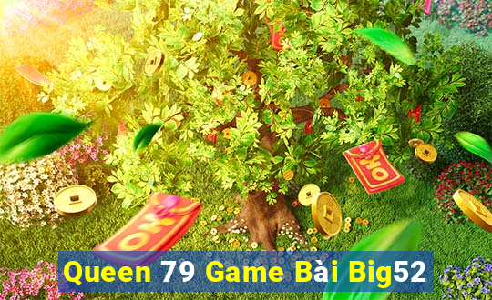 Queen 79 Game Bài Big52