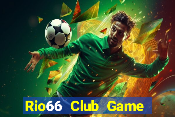 Rio66 Club Game Bài Chơi Với Bạn Bè