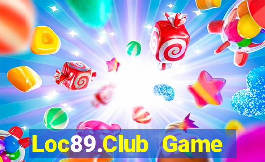 Loc89.Club Game Bài Slot Đổi Thưởng