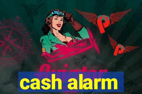 cash alarm