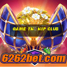 game thủ hip club