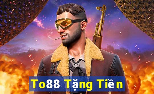 To88 Tặng Tiền