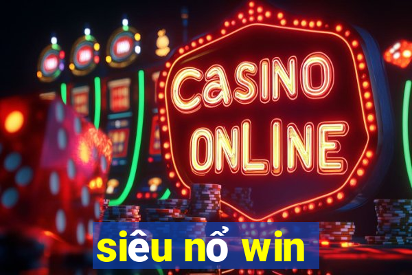 siêu nổ win