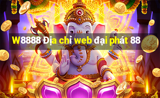 W8888 Địa chỉ web đại phát 88