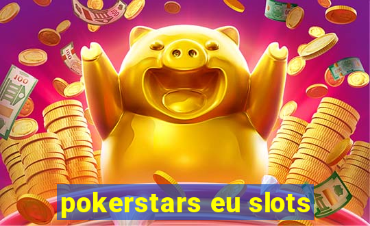 pokerstars eu slots