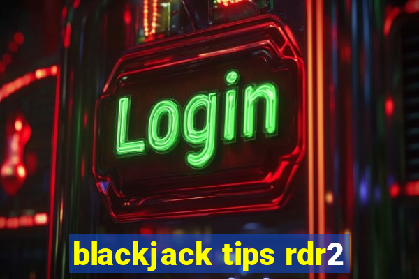 blackjack tips rdr2