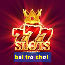 bài trò chơi