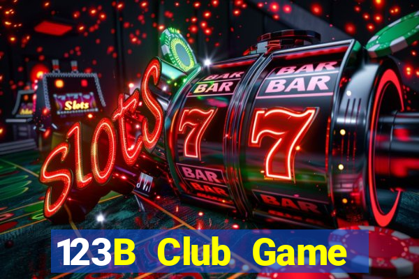 123B Club Game Bài Hay Nhất Hiện Nay