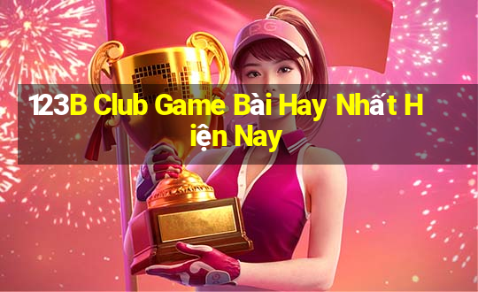 123B Club Game Bài Hay Nhất Hiện Nay