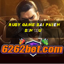 ruby game bài phiên bản đầu