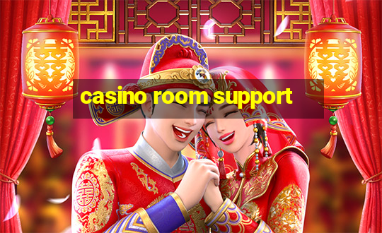 casino room support