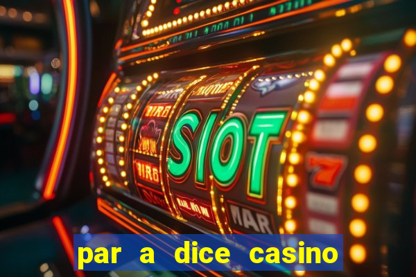 par a dice casino table games