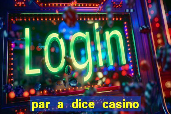 par a dice casino table games