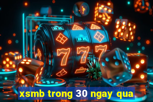 xsmb trong 30 ngay qua