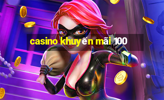 casino khuyến mãi 100