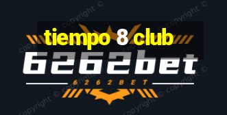 tiempo 8 club