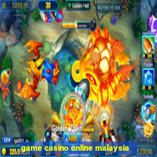 game casino online malaysia