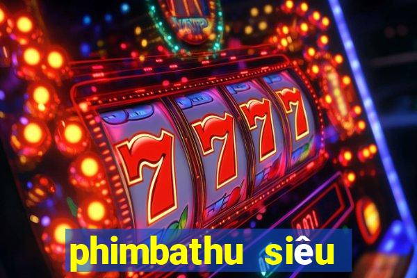 phimbathu siêu thú cuồng nộ