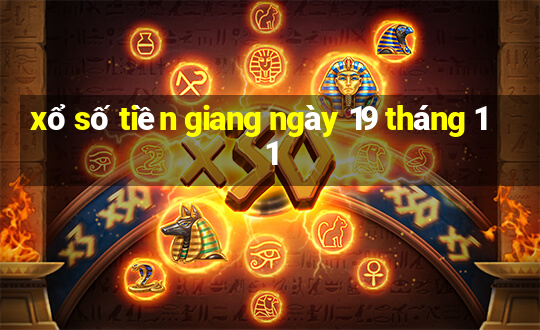 xổ số tiền giang ngày 19 tháng 11