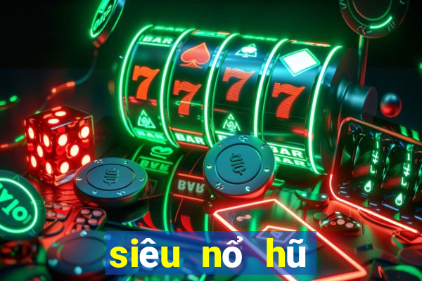 siêu nổ hũ tiền về như lũ