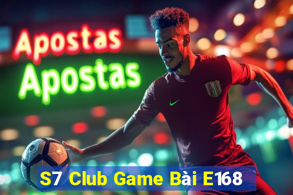 S7 Club Game Bài E168