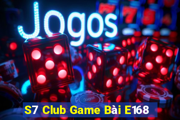 S7 Club Game Bài E168