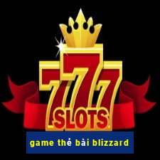 game thẻ bài blizzard